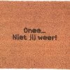 Deurmat Onee... Niet Jij Weer! - Kokos Deurmat Voor Binnen En Buiten - Deurmat Met Tekst - Deurmat Grappig - Cadeau